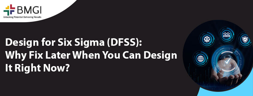 Design for Six Sigma (DFSS)
